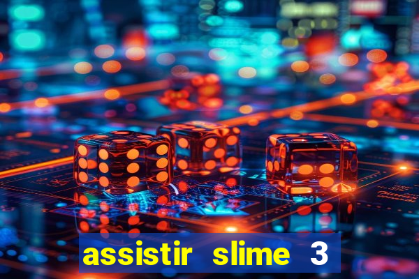 assistir slime 3 temporada dublado